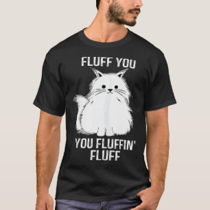 Fijne Kat Pluis Jij Jij Pluizige Pluis Kat Kitten T-shirt