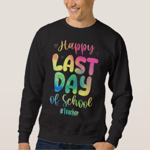 Fijne laatste dag van schoolleraar Tie Dye leraar Trui