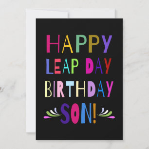 Fijne Leap Day Birthday Son! Je past het aan