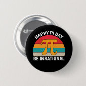 Fijne Pi-dag Wees Irrationeel Grappige Wiskunde Vi Ronde Button 5,7 Cm (Voorkant /achterkant)