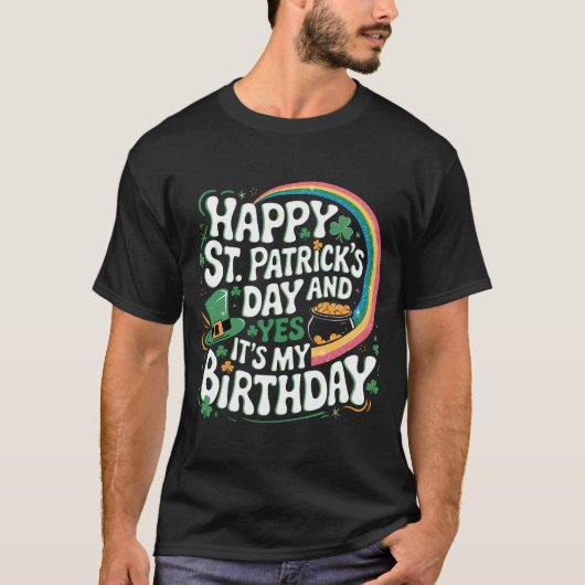 Fijne St Patrick's Day en ja, het is mijn verjaard T-shirt (Voorkant)