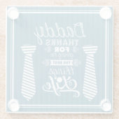 Fijne vaderdag Pap bedankt voor het beste. Glazen Onderzetter (Achterkant)