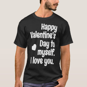 Fijne Valentijnsdag voor mezelf Valentijnse tegens T-shirt