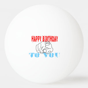 Fijne verjaardag voor jou pingpongbal