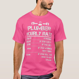Fijne werkdag grappige Plumber Hourly Labor Rate T-shirt