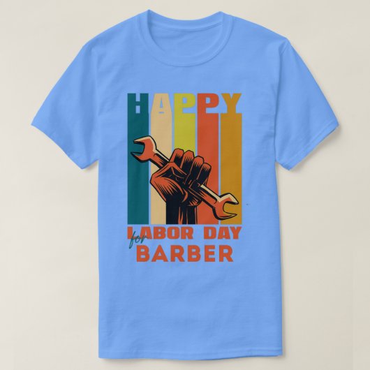 Fijne werkdag voor BarberHappy Labour Day T-shirt (Design voorkant)
