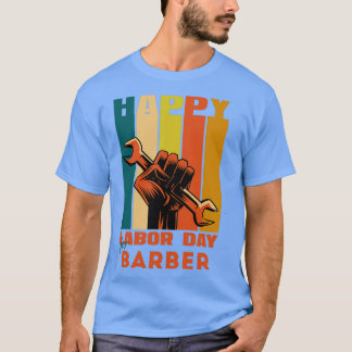 Fijne werkdag voor BarberHappy Labour Day T-shirt