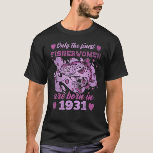 Fijnste Vissers Forel Geboren 1931 Vrouwen 92e Bir T-shirt