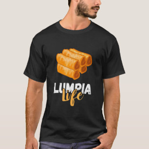 Filipino Spring Roll Lumpia Life Pinoy Foodie Lump T-shirt