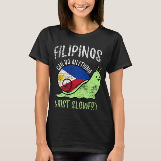 Filipinos Can Do Anything Just Slower  Philippines T-shirt (Voorkant)