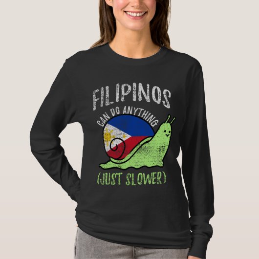 Filipinos Can Do Anything Just Slower  Philippines T-shirt (Voorkant)
