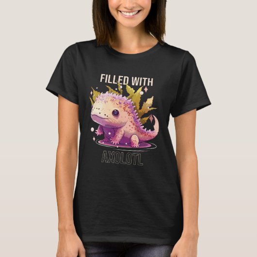 Filled With Axolotl Mexican Walking Fish Salamande T-shirt (Voorkant)