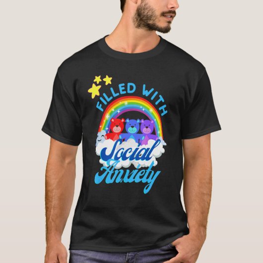 Filled With Social Anxiety  Rainbow Teddy Bear Tee T-shirt (Voorkant)