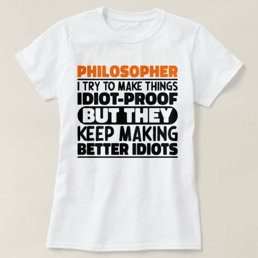 Filosoof Ik Probeer Dingen Grappig Te Maken Uitspr T-shirt (Design voorkant)