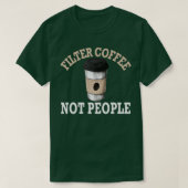 Filterkoffie Design niet  T-shirt (Design voorkant)