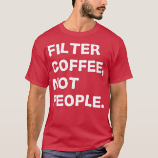 Filterkoffie, geen mensen t-shirt