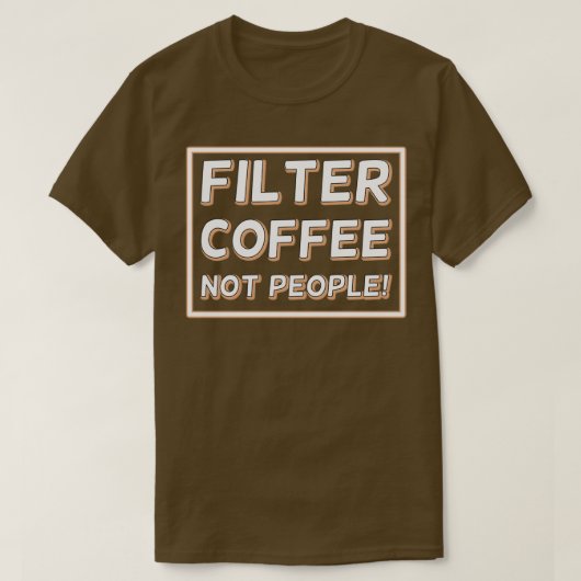 Filterkoffie niet mensen 27 t-shirt (Design voorkant)