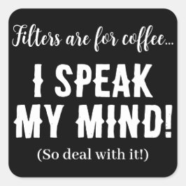 Filters zijn voor koffie...Ik spreek mijn mening! Vierkante Sticker