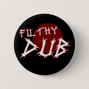 Filthy Dub Dubstep shirt Ronde Button 5,7 Cm