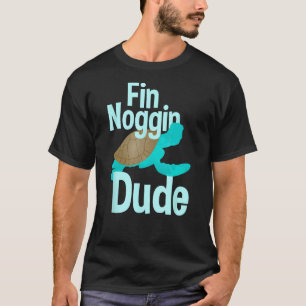 Fin Noggin Dude T-shirt