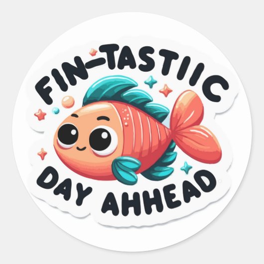 Fin-tastic Day Ahead Fish Pun - Schattigee motivat Ronde Sticker (Voorkant)
