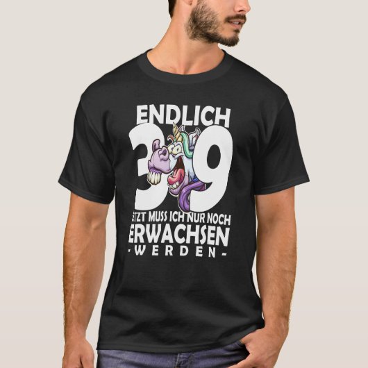 Finally 39 jetzt ich nur noch noch Argult werden U T-shirt (Voorkant)