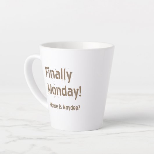 Finally Monday! Brown lettering on your Latte Mok (Linkerhoek)