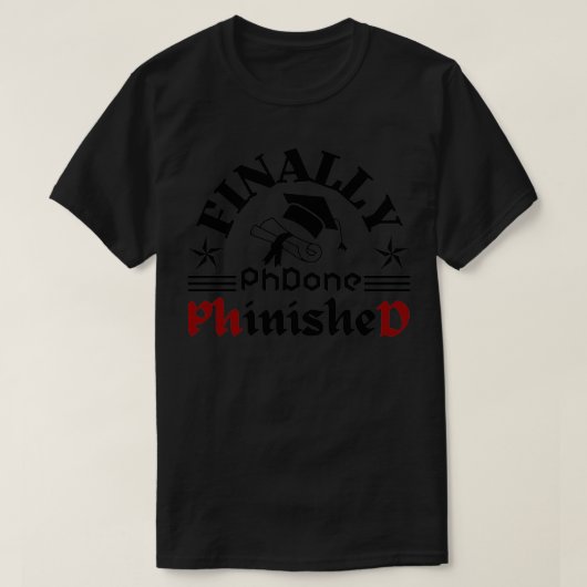 Finally Phd done PhinisheD Phd graduation 1 T-shirt (Design voorkant)
