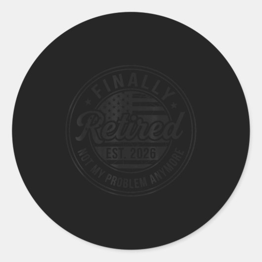 Finally Retired 2026 Not My Problem Anymore Funny  Ronde Sticker (Voorkant)