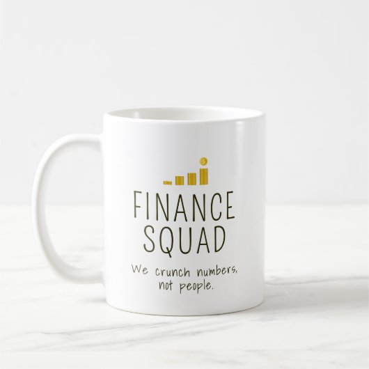 Finance Squad – We Crunch Numbers, Not People Koffiemok (Links)