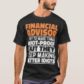 Financieel adviseur Ik probeer dingen grappig te m T-shirt (Voorkant)