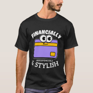 Financieel onverantwoordelijk t-shirt