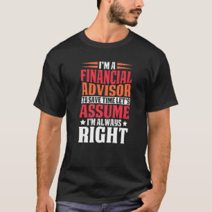 Financiële adviseurs zijn altijd goed belastingvoo t-shirt