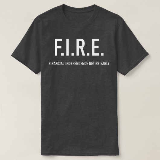 Financiële onafhankelijkheid FIRE vervroegd pensio T-shirt (Design voorkant)