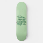 Find me where the Wild Things are Skateboard (Voorkant)