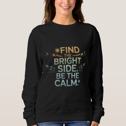 'FIND THE BRIGHT SIDE BE THE CALM' T-Shirt (Voorkant)