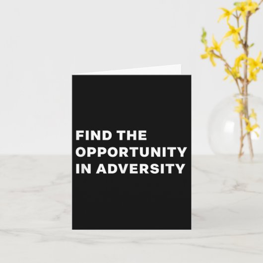 Find The Oprtunity In Adversity Motivational Quote Kaart (Gele Bloem)