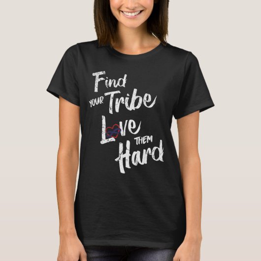 Find Your Tribe Love Them Hard Funny Family Reunio T-shirt (Voorkant)