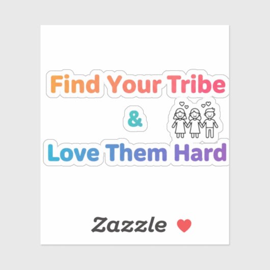 Find Your Tribe Love Them Hard Inspirational  Sticker (Vel)