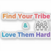 Find Your Tribe Love Them Hard Inspirational  Sticker (Voorkant)