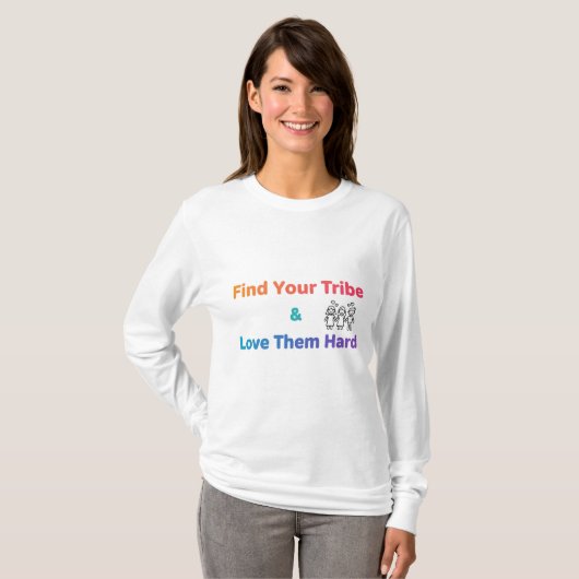 Find Your Tribe Love Them Hard Inspirational  T-shirt (Voorkant volledig)