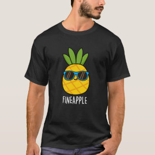 Fineapple Funny Pineapple Pun Dark BG T-shirt