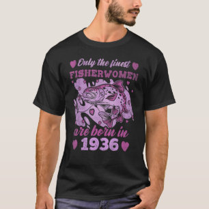 Finest Fisherwomen Forel Born 1936 Womens 87th Bir T-shirt