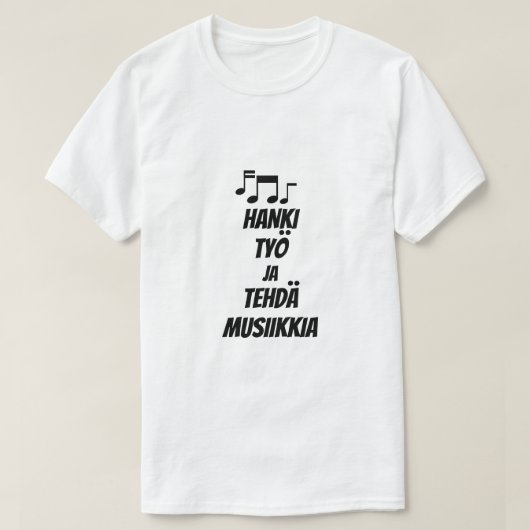 Fins voor Een baan en muziek maken T-Shirt (Design voorkant)