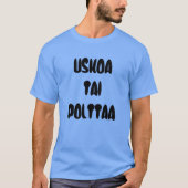 Fins Word gelooft of brandt T-shirt (Voorkant)