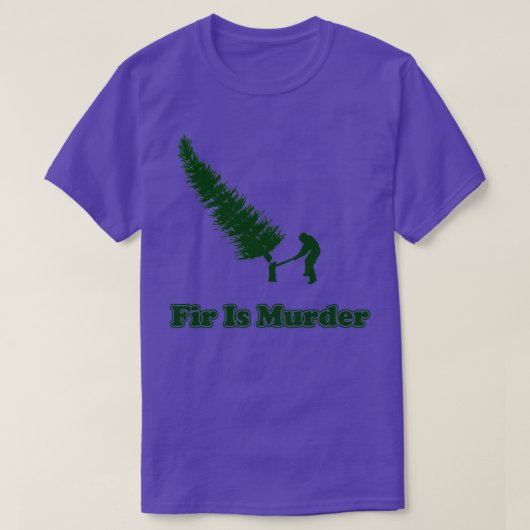 Fir is Murder Classic TShirt (Design voorkant)