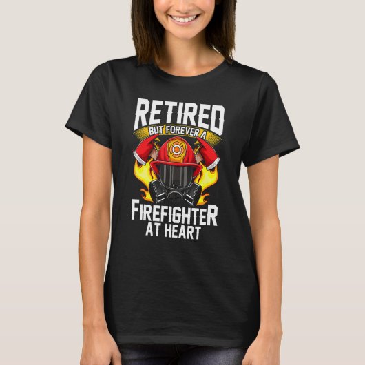 Fire Fighter Retired Fireman Firefighter T-shirt (Voorkant)