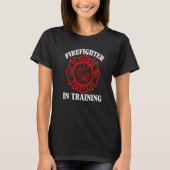 Fire Fighting Firefighter In Training Future Firef T-shirt (Voorkant)