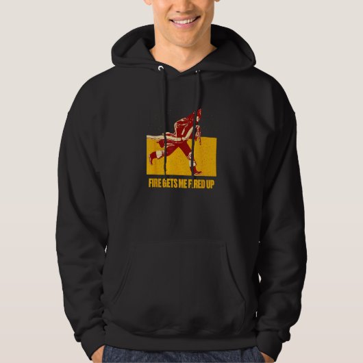 Fire Gets Me Fired Up  Firefighter Humor Fireman M Hoodie (Voorkant)
