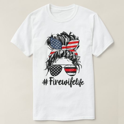 Fire Wife Life Firefighter Wife 4th of July Messy T-shirt (Design voorkant)